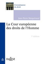 Connaissance du droit - La Cour européenne des droits de l'Homme. 7e éd.