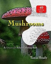 Mushrooms - A Grayscale Adult Coloring Book