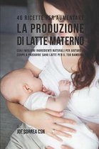 46 Ricette Per Aumentare La Produzione Di Latte Materno