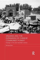 Routledge Studies in the Modern History of Asia- Xinjiang and the Expansion of Chinese Communist Power