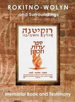 Rokitno-Wolyn and Surroundings - Memorial Book and Testimony Translation of Rokitno (Volin) ve-ha-seviva; Sefer Edut ve-Zikaron