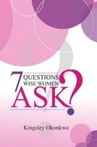 7 Questions Wise Women Ask