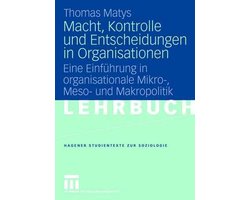 Macht, Kontrolle Und Entscheidungen in Organisationen