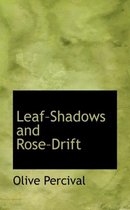 Leafshadows and Rosedrift