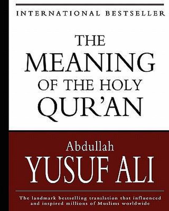 Internationaal bestseller: The Meaning of the Holy Qur'an door Abdullah Yusuf Ali. Landmark bestseller vertaling die miljoenen moslims wereldwijd heeft beïnvloed en geïnspireerd.