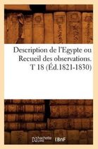 Histoire- Description de l'Egypte Ou Recueil Des Observations. T 18 (Éd.1821-1830)