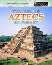 What Did the Aztecs Do for Me? (Linking the Past and Present)
