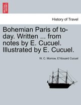 Bohemian Paris of To-Day. Written ... from Notes by E. Cucuel. Illustrated by E. Cucuel.