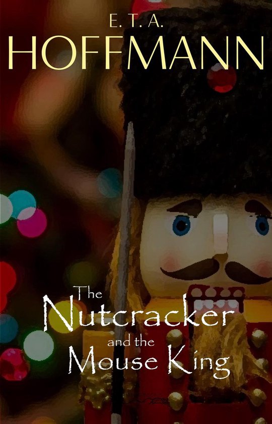 The Nutcracker and the Mouse King (Illustrated) (ebook), E. T. A. Hoffmann bol
