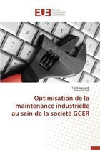 Optimisation de la Maintenance Industrielle Au Sein de la Soci t Gcer
