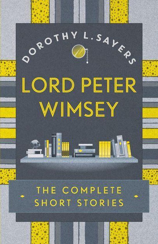 Lord Peter Wimsey: The Complete Short Stories - cover
