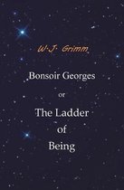 Bonsoir Georges or the Ladder of Being