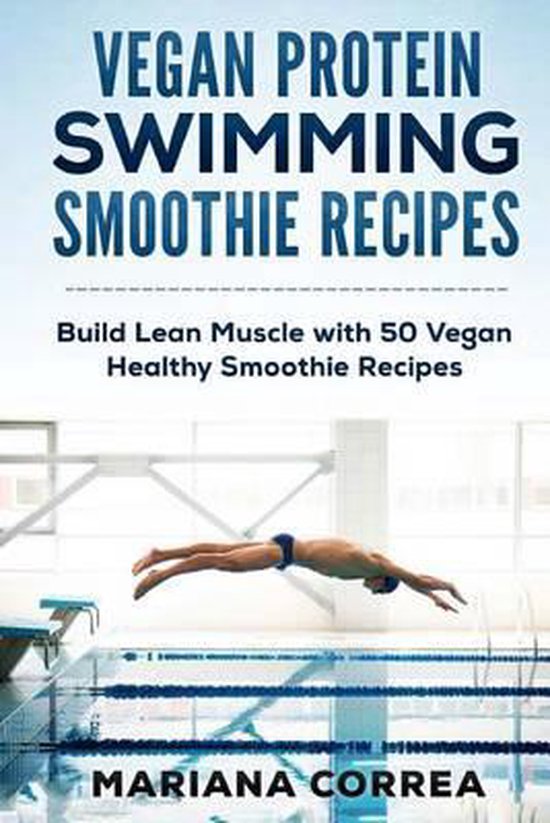 VEGAN PROTEIN SWIMMING SMOOTHIE Recipes: Build Lean Muscle w ... - cover