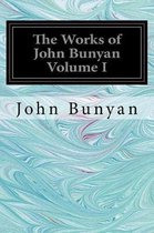 The Works of John Bunyan Volume I