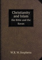 Christianity and Islam the Bible and the Koran