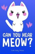 Funny Cat Lover Journal Can You Hear Meow?