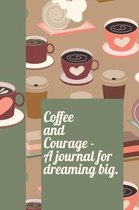 Coffee and Courage a Journal for Dreaming Big