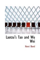 Laotzu's Tao and Wu Wei