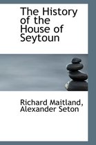 The History of the House of Seytoun