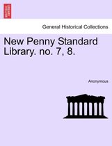 New Penny Standard Library. No. 7, 8.