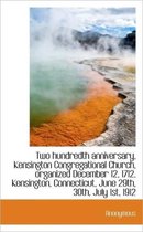 Two Hundredth Anniversary, Kensington Congregational Church, Organized December 12, 1712. Kensington