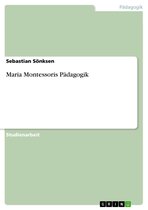 Maria Montessoris Pädagogik