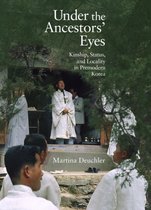 Under the Ancestors` Eyes - Kinship, Status, and Locality in Premodern Korea