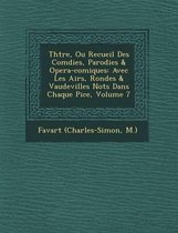 Th Tre, Ou Recueil Des Com Dies, Parodies & Opera-Comiques