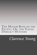 The Motor Boys on the Pacific; Or, the Young Derelict Hunters