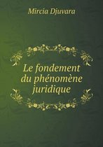 Le fondement du phenomene juridique