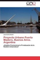 Proyecto Urbano Puerto Madero, Buenos Aires. Argentina