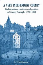 A Very Independent County: Parliamentary Elections and Politics in County Armagh, 1750-1800