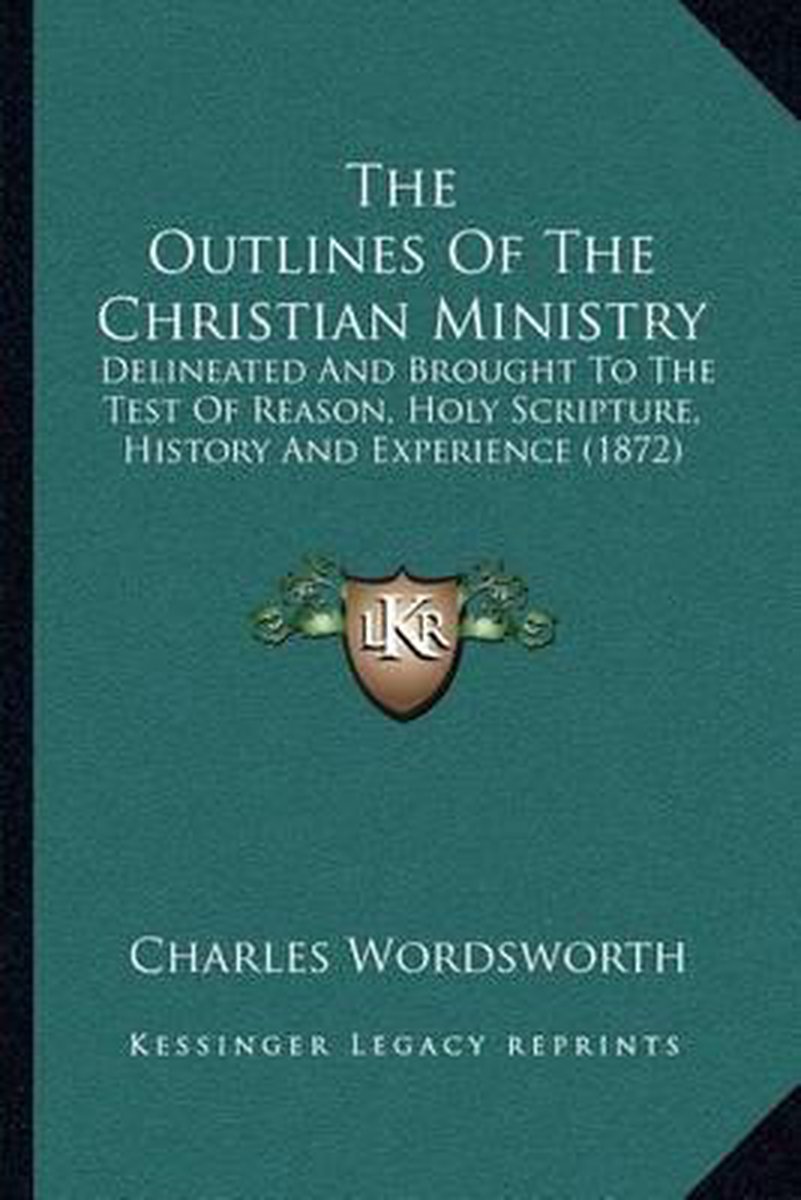 The Outlines Of The Christian Ministry van Charles F F Wordsworth
