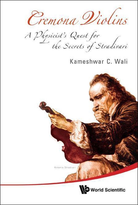 Cremona Violins: A Physicist's Quest For The Secrets Of Stra ... - cover