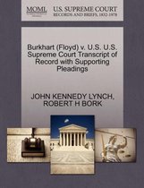 Burkhart (Floyd) V. U.S. U.S. Supreme Court Transcript of Record with Supporting Pleadings