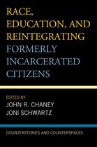Critical Perspectives on Race, Crime, and Justice - Race, Education, and Reintegrating Formerly Incarcerated Citizens