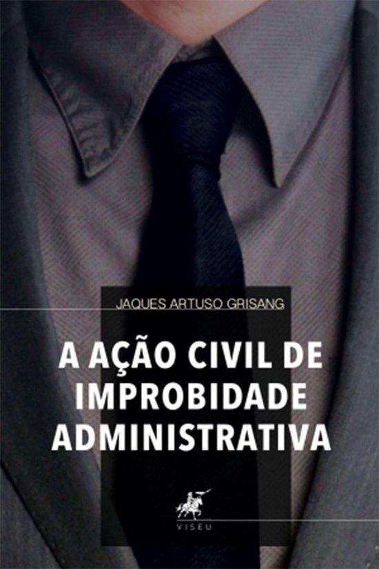 A Ação Civil de Improbidade Administrativa - cover
