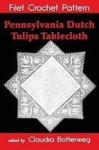 Pennsylvania Dutch Tulips Tablecloth Filet Crochet Pattern