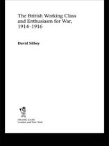 Military History and Policy - The British Working Class and Enthusiasm for War, 1914-1916