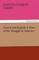 French and English a Story of the Struggle in America