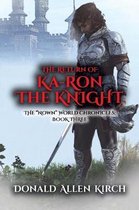 The Return of Ka-Ron the Knight: The  Nown  World Chronicles