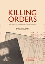Palgrave Studies in the History of Genocide - Killing Orders
