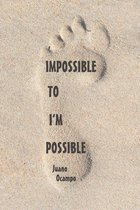 Impossible to I'm Possible