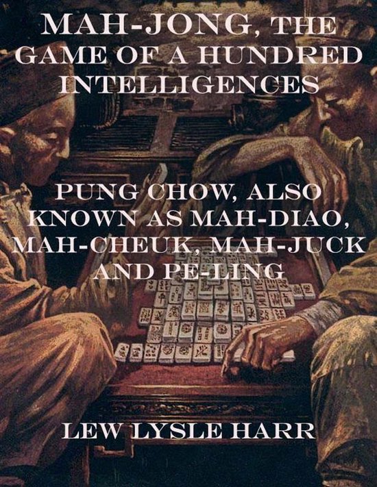 Mah-Jong, the Game of a Hundred Intelligences: Pung Chow, Al ... - cover