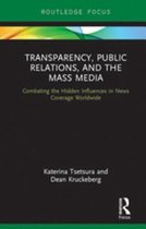 Routledge Focus on Public Relations - Transparency, Public Relations and the Mass Media
