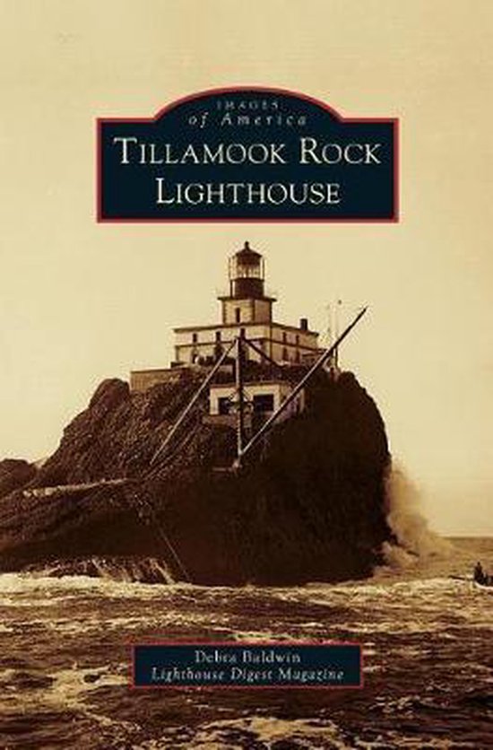 Tillamook Rock Lighthouse 9781540235084 Debra Baldwi Lighthouse