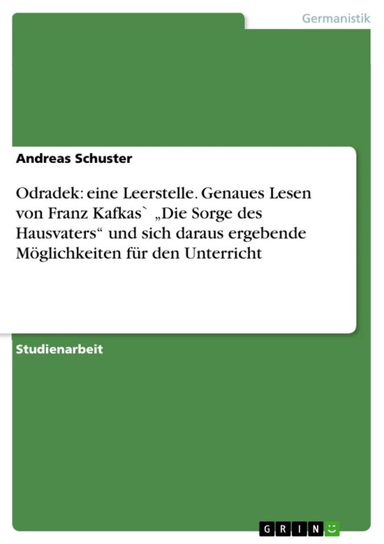 Die Sorge Des Hausvaters Odradek: eine Leerstelle. Genaues Lesen von Franz Kafkas` 'Die Sorge