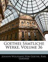 Goethes Samtliche Werke, Volume 36