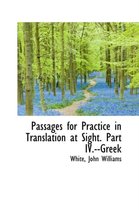 Passages for Practice in Translation at Sight. Part IV.--Greek