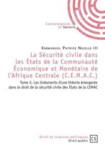 La Sécurité civile dans les États de la Communauté Économique et Monétaire de l'Afrique Centrale (C.E.M.A.C.) - Tome 2